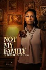 Watch Not My Family: The Monique Smith Story Movie4k