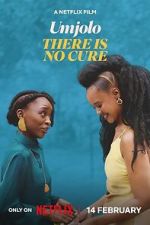 Watch Umjolo: There Is No Cure Movie4k
