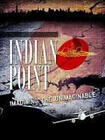 Watch Indian Point: Imagining the Unimaginable Movie4k