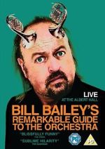 Watch Bill Bailey's Remarkable Guide to the Orchestra Movie4k