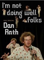 Watch Dan Rath: I\'m Not Doing Well Folks Movie4k