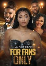 Watch My Side Piece for Fans Only Movie4k