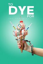 Watch To Dye For: The Documentary Movie4k