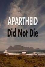 Watch Apartheid Did Not Die Movie4k