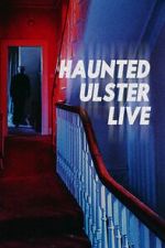 Watch Haunted Ulster Live Movie4k