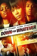 Watch Down for Whatever Movie4k