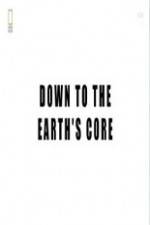 Watch National Geographic - Down To The Earth's Core Movie4k