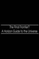 Watch The Final Frontier? A Horizon Guide to the Universe Movie4k