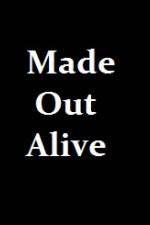 Watch Made Out Alive Movie4k