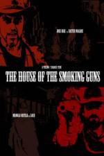 Watch The House of the Smoking Guns Movie4k