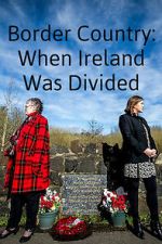Watch Border Country: When Ireland Was Divided Movie4k