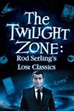 Watch Twilight Zone: Rod Serling\'s Lost Classics Movie4k