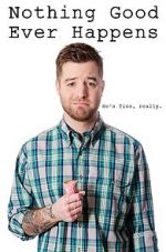 Watch Nothing Good Ever Happens Movie4k