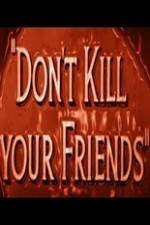 Watch Dont Kill Your Friends Movie4k