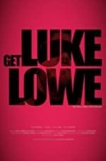 Watch Get Luke Lowe Movie4k