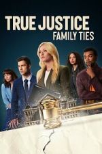 Watch True Justice: Family Ties Movie4k