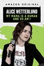 Watch Alice Wetterlund: My Mama Is a Human and So Am I Movie4k