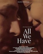 Watch All We Have Movie4k