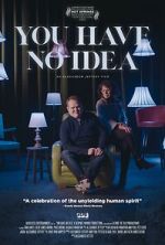 Watch You Have No Idea Movie4k