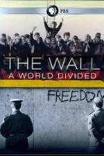 Watch The Wall: A World Divided Movie4k