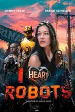 Watch I Heart Robots Movie4k