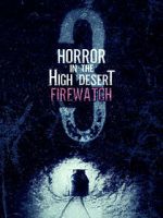 Watch Horror in the High Desert 3: Firewatch Movie4k