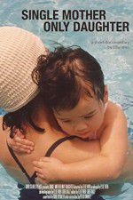 Watch Single Mother Only Daughter Movie4k