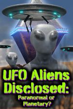 Watch UFO aliens disclosed: Paranormal or Planetary? (Short 2022) Movie4k
