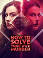 Watch How to Solve Your Own Murder Movie4k