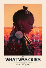 Watch What Was Ours Movie4k