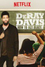 Watch DeRay Davis: How to Act Black Movie4k