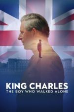 Watch King Charles: The Boy Who Walked Alone Movie4k