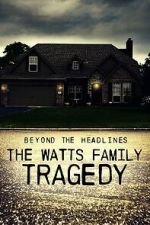 Watch Beyond the Headlines: The Watts Family Tragedy (TV Special 2020) Movie4k