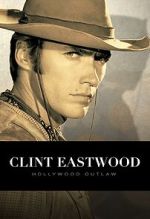 Watch Clint Eastwood: Hollywood Outlaw (TV Special 2020) Movie4k