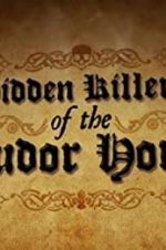Watch Hidden Killers of the Tudor Home Movie4k