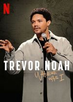 Watch Trevor Noah: Where Was I Movie4k