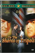 Watch To the Shores of Tripoli Movie4k