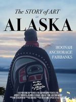 Watch The Story of Art in Alaska Movie4k