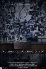 Watch A Guidebook to Killing Your Ex Movie4k