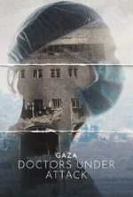 Watch Gaza: Doctors Under Attack Movie4k