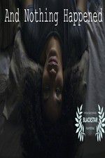 Watch And Nothing Happened Movie4k