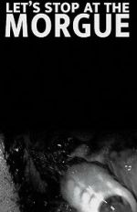 Watch Let\'s Stop at the Morgue Movie4k