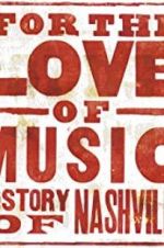 Watch For the Love of Music: The Story of Nashville Movie4k