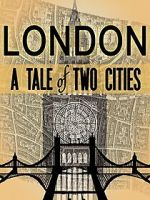 Watch London: A Tale of Two Cities Movie4k