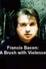 Watch Francis Bacon: A Brush with Violence Movie4k