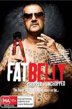 Watch Fat Belly Chopper Unchopped Movie4k