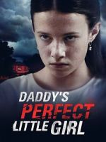 Watch Daddy\'s Perfect Little Girl Movie4k