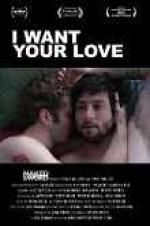 Watch I Want Your Love Movie4k