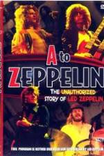 Watch A to Zeppelin: The Unauthorized Story of Led Zeppelin Movie4k