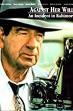 Watch Against Her Will: An Incident in Baltimore Movie4k